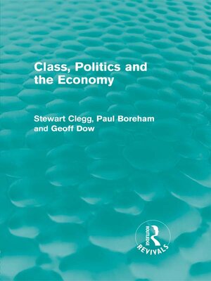 cover image of Class, Politics and the Economy (Routledge Revivals)